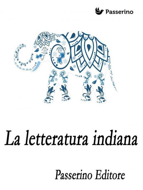 Cover of the book La letteratura indiana by Passerino Editore, Passerino