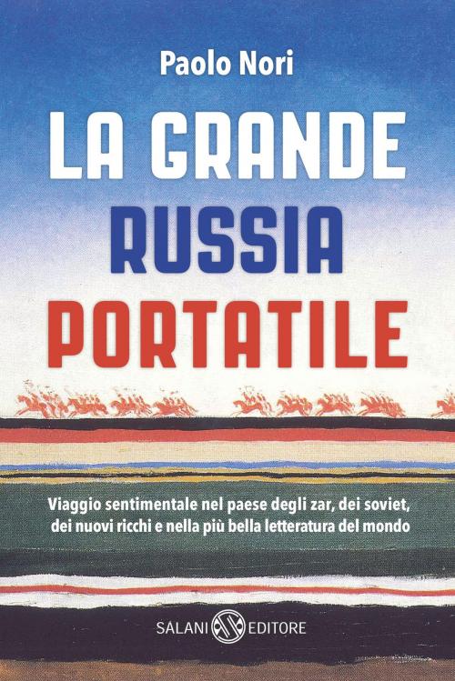 Cover of the book La grande Russia portatile by Paolo Nori, Salani Editore