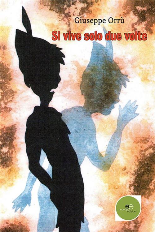 Cover of the book Si vive solo due volte by Giuseppe Orrù, Europa Edizioni