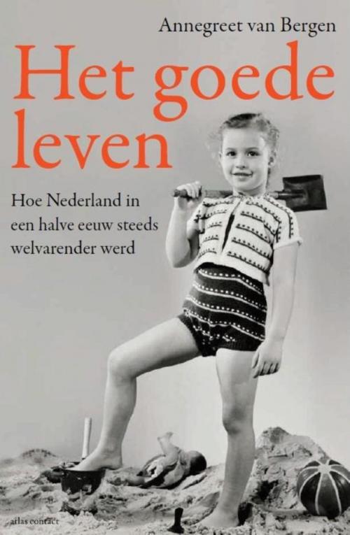 Cover of the book Het goede leven by Annegreet van Bergen, Atlas Contact, Uitgeverij