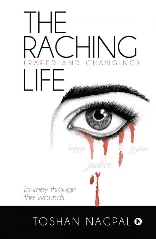 Cover of the book THE RACHING (RAPED AND CHANGING) LIFE by Toshan Nagpal, Notion Press