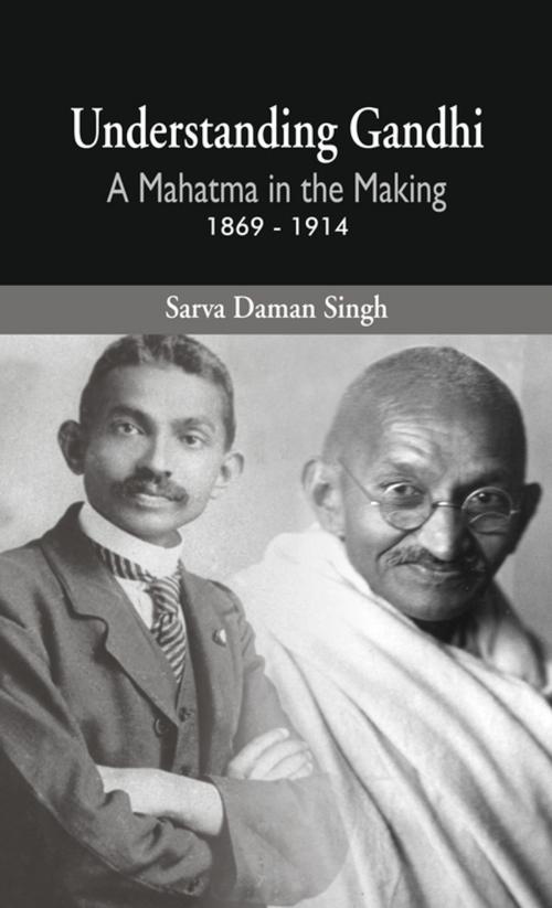 Cover of the book Understanding Gandhi by Sarva Daman Singh, VIJ Books (India) PVT Ltd