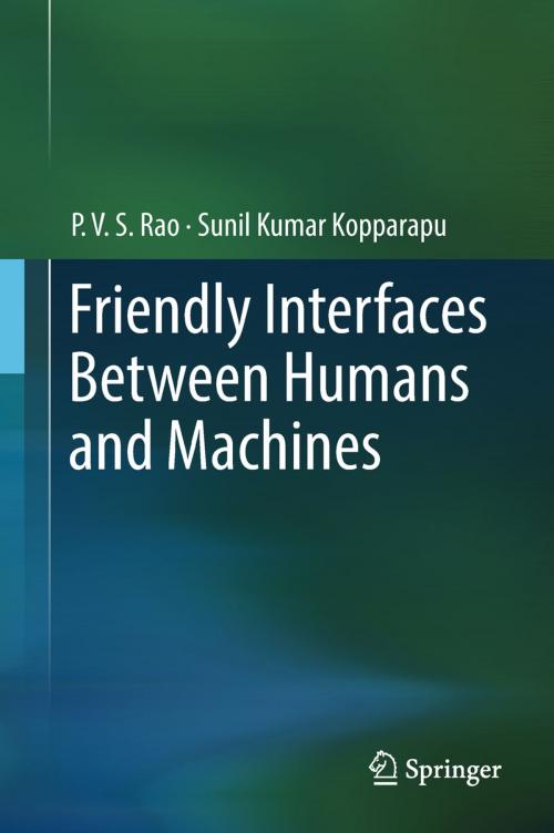 Cover of the book Friendly Interfaces Between Humans and Machines by P. V. S Rao, Sunil Kumar Kopparapu, Springer Singapore