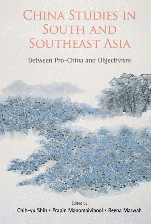 Cover of the book China Studies in South and Southeast Asia by Chih-yu Shih, Prapin Manomaivibool, Reena Marwah, World Scientific Publishing Company