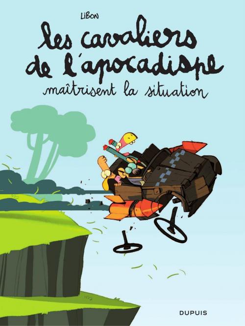 Cover of the book Les Cavaliers de l'apocadispe - tome 1 - maitrisent la situation by Libon, Dupuis