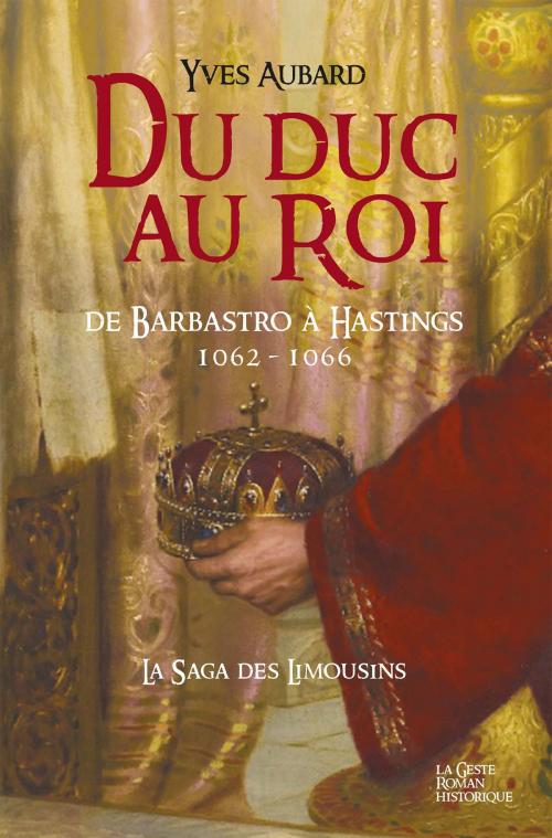 Cover of the book Du Duc au Roi by Yves Aubard, Geste Éditions
