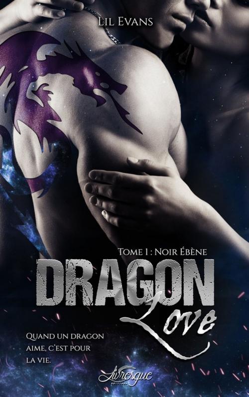 Cover of the book Dragon Love, tome 1 by Lil Evans, Les Editions Livresque