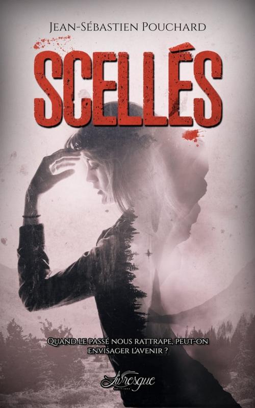 Cover of the book Scellés by Jean-Sébastien Pouchard, Les Editions Livresque