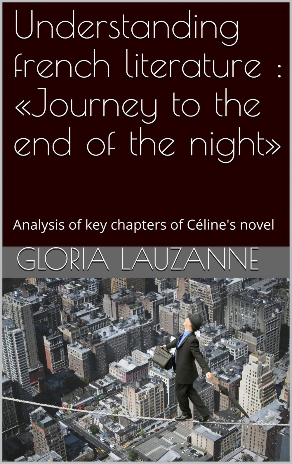 Big bigCover of Understanding french literature : «Journey to the end of the night»