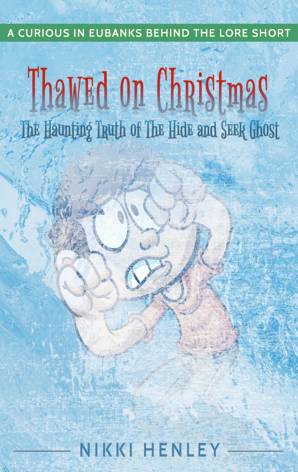 Big bigCover of Thawed on Christmas The Haunting Truth of The Hide and Seek Ghost