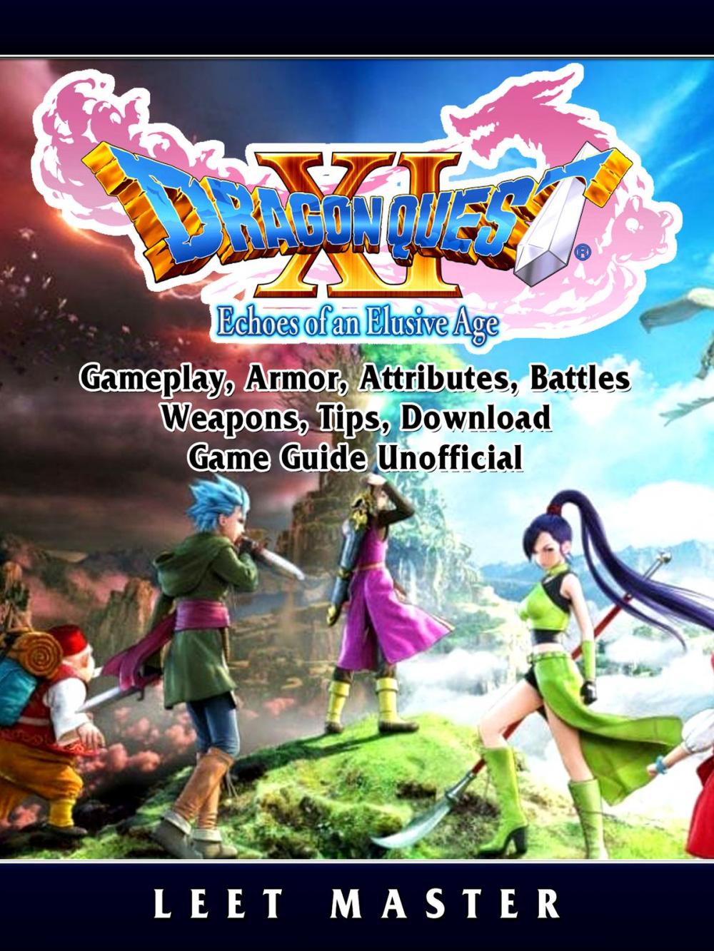 Big bigCover of Dragon Quest XI Echoes of an Elusive Age, Gameplay, Armor, Attributes, Battles, Weapons, Tips, Download, Game Guide Unofficial
