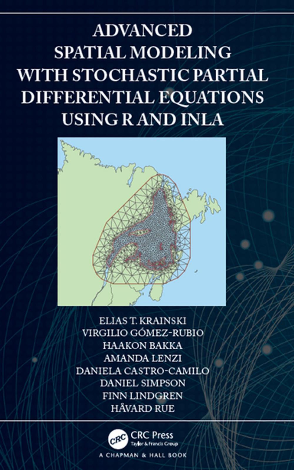 Big bigCover of Advanced Spatial Modeling with Stochastic Partial Differential Equations Using R and INLA