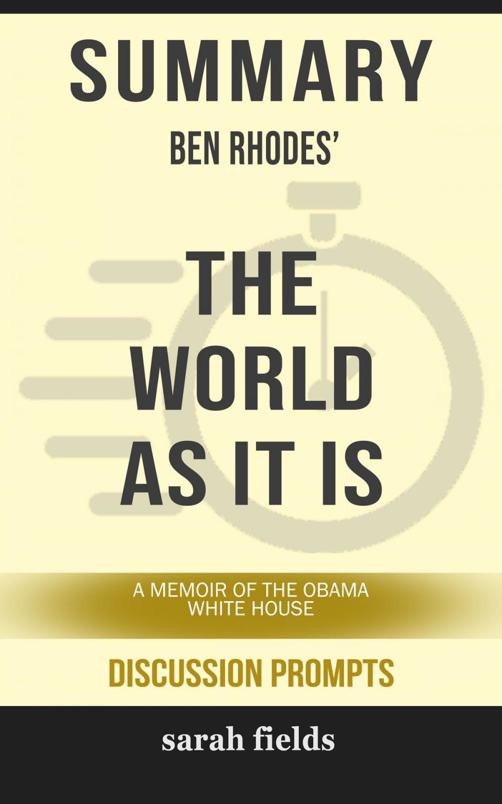 Big bigCover of Summary of The World as It Is: A Memoir of the Obama White House by Ben Rhodes (Discussion Prompts)