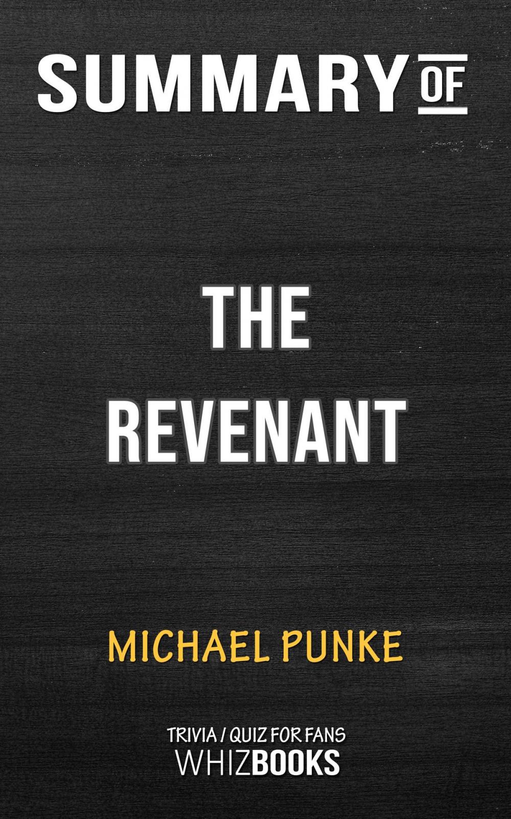 Big bigCover of Summary of The Revenant: A Novel of Revenge by Michael Punke (Trivia/Quiz for Fans)