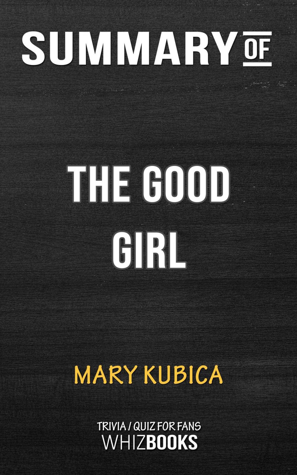 Big bigCover of Summary of The Good Girl: An addictively suspenseful and gripping thriller by Mary Kubica (Trivia/Quiz for Fans)