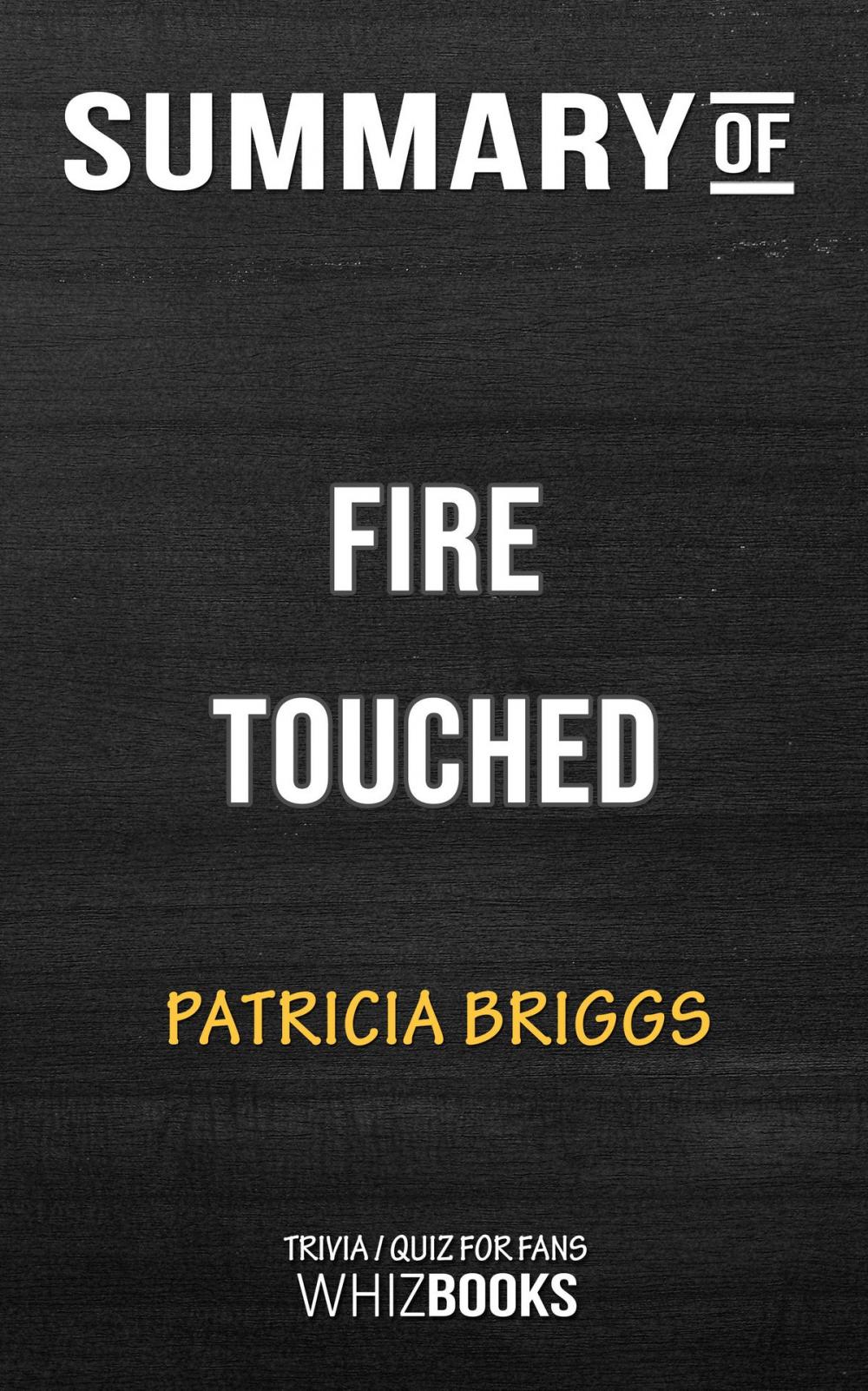 Big bigCover of Summary of Fire Touched by Patricia Briggs (Trivia/Quiz for Fans)