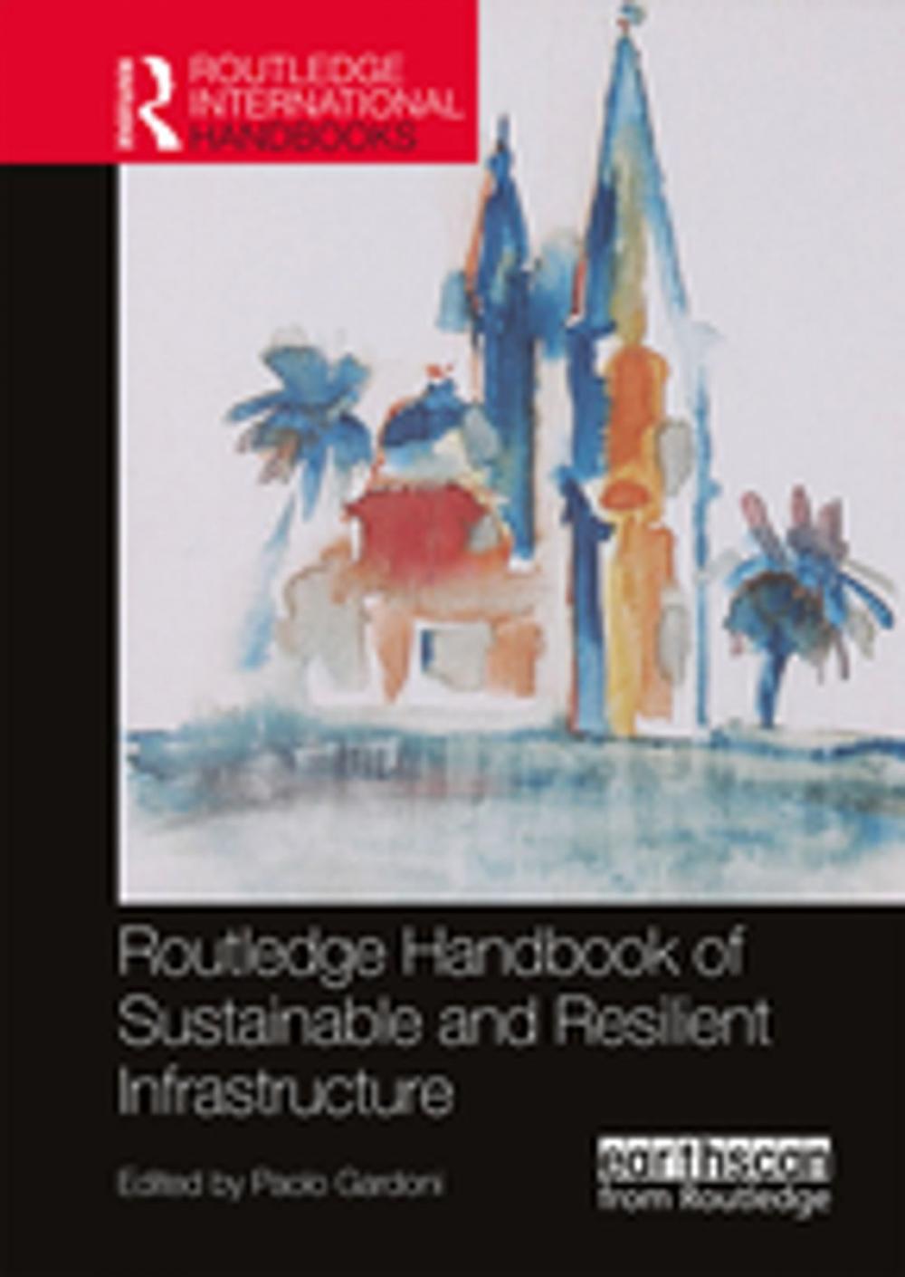Big bigCover of Routledge Handbook of Sustainable and Resilient Infrastructure