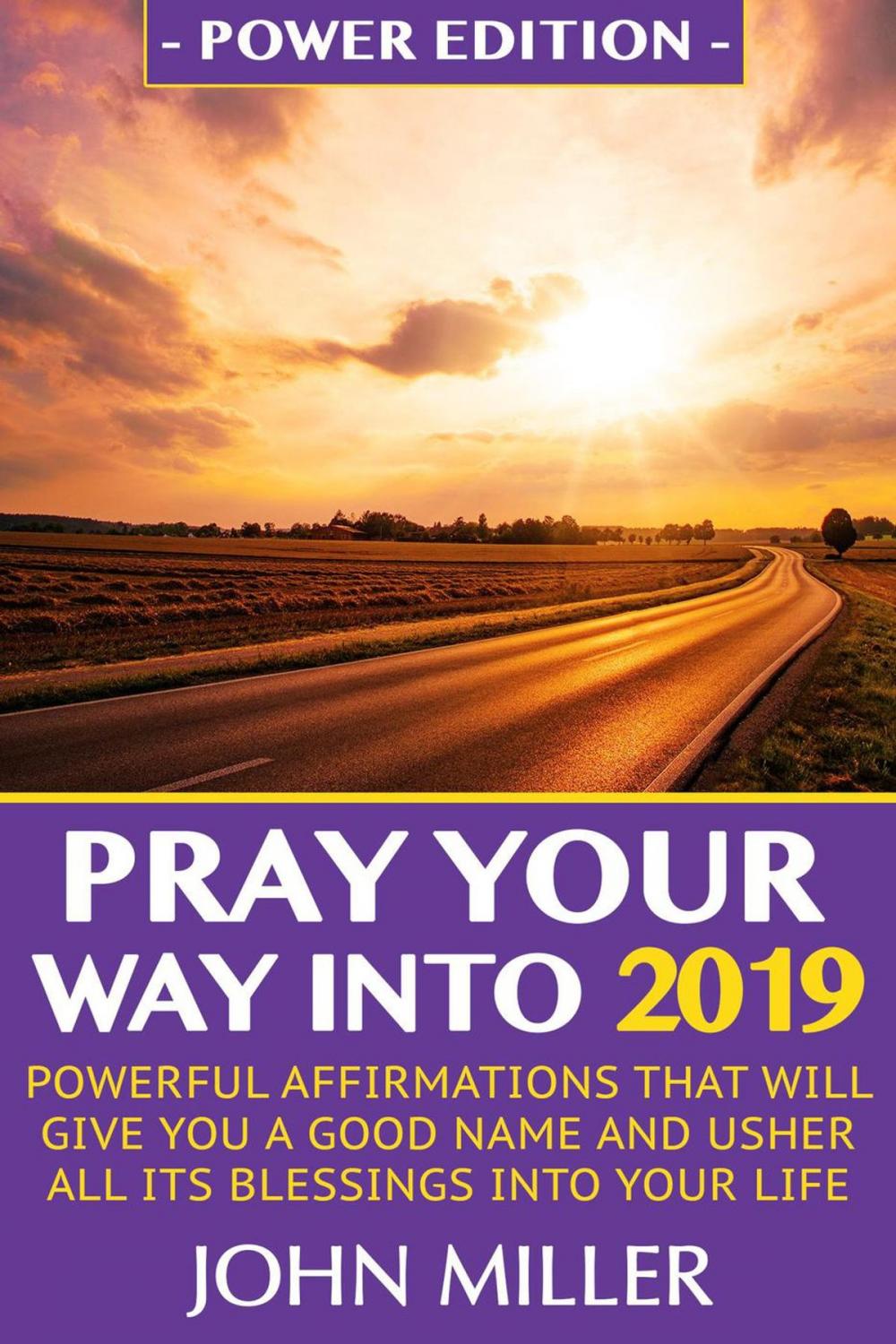 Big bigCover of Pray Your Way Into 2019 (Power Edition): Powerful Affirmations That Will Give You A Good Name & Usher All Its Blessings Into Your Life