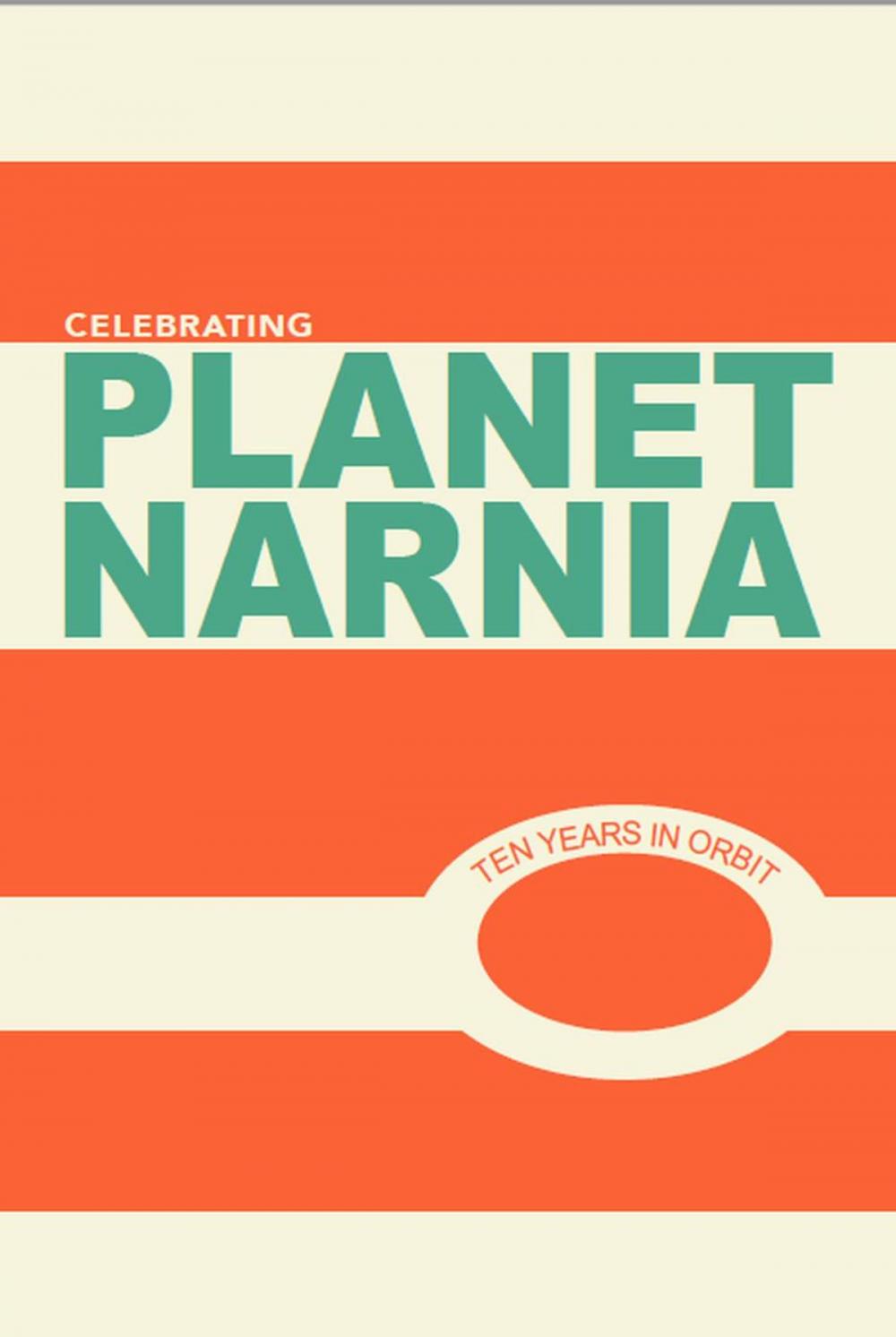 Big bigCover of Celebrating Planet Narnia: 10 Years in Orbit