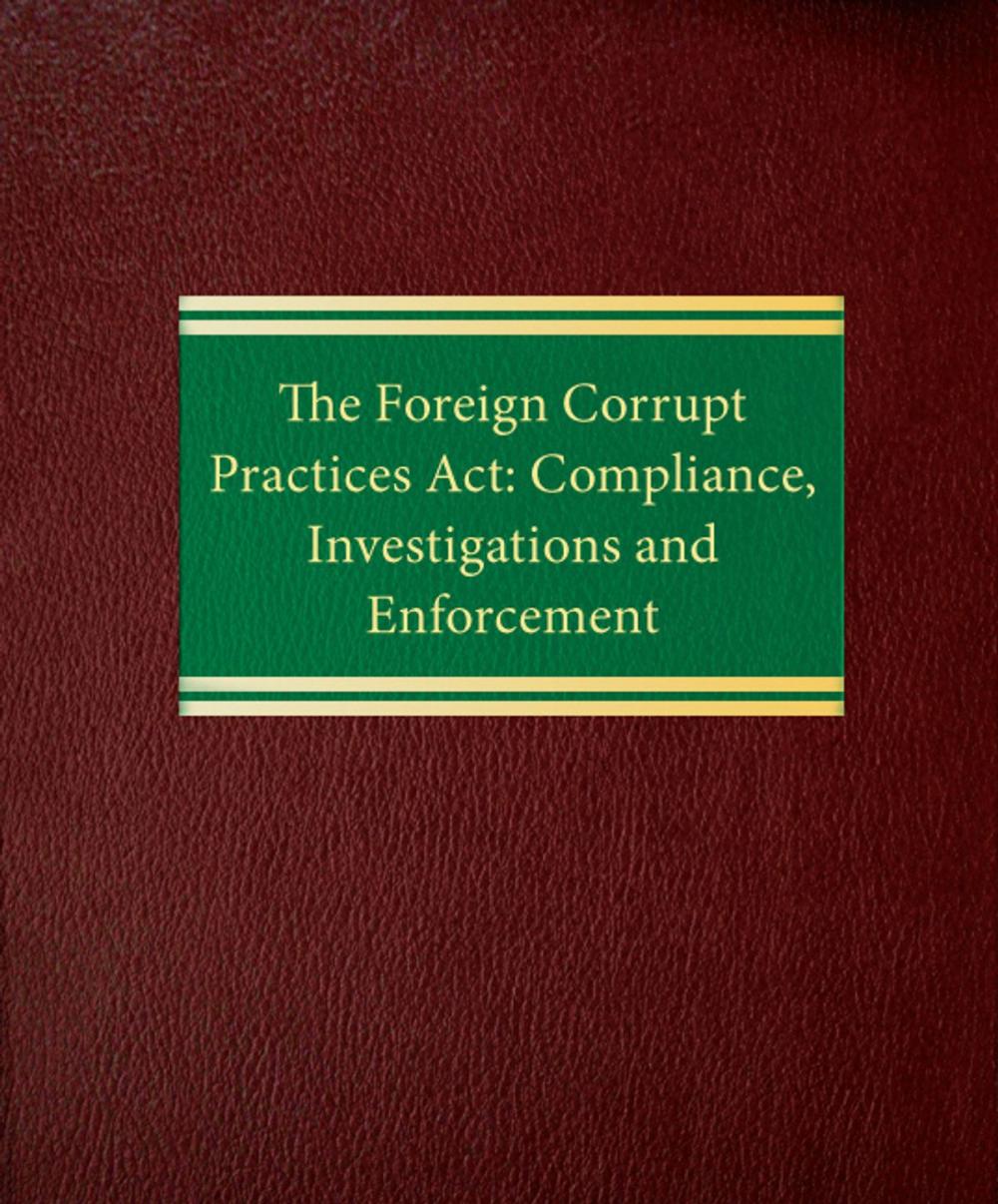 Big bigCover of The Foreign Corrupt Practices Act: Compliance, Investigations and Enforcement