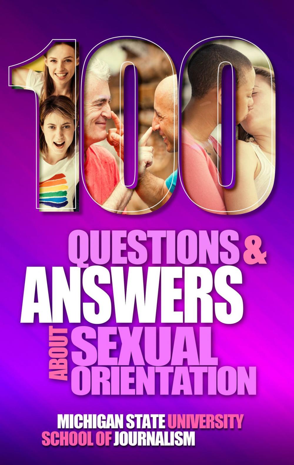 Big bigCover of 100 Questions and Answers About Sexual Orientation and the Stereotypes and Bias Surrounding People who are Lesbian, Gay, Bisexual, Asexual, and of other Sexualities