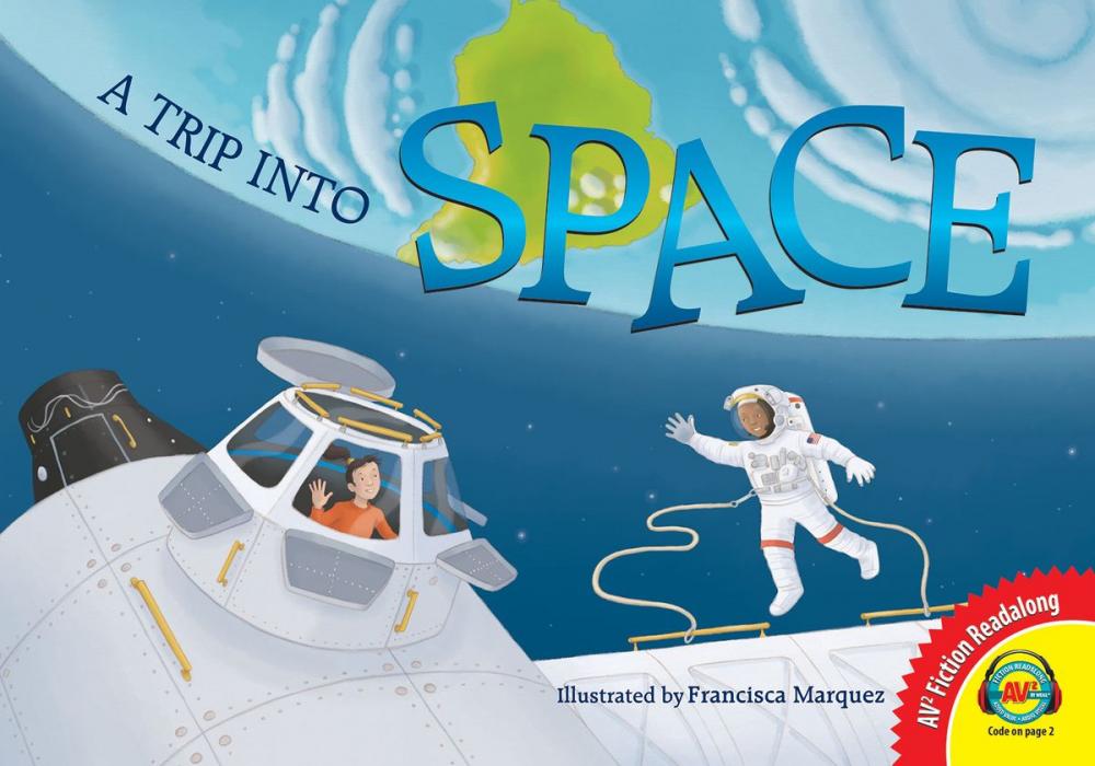 Big bigCover of A Trip Into Space: An Adventure to the International Space Station