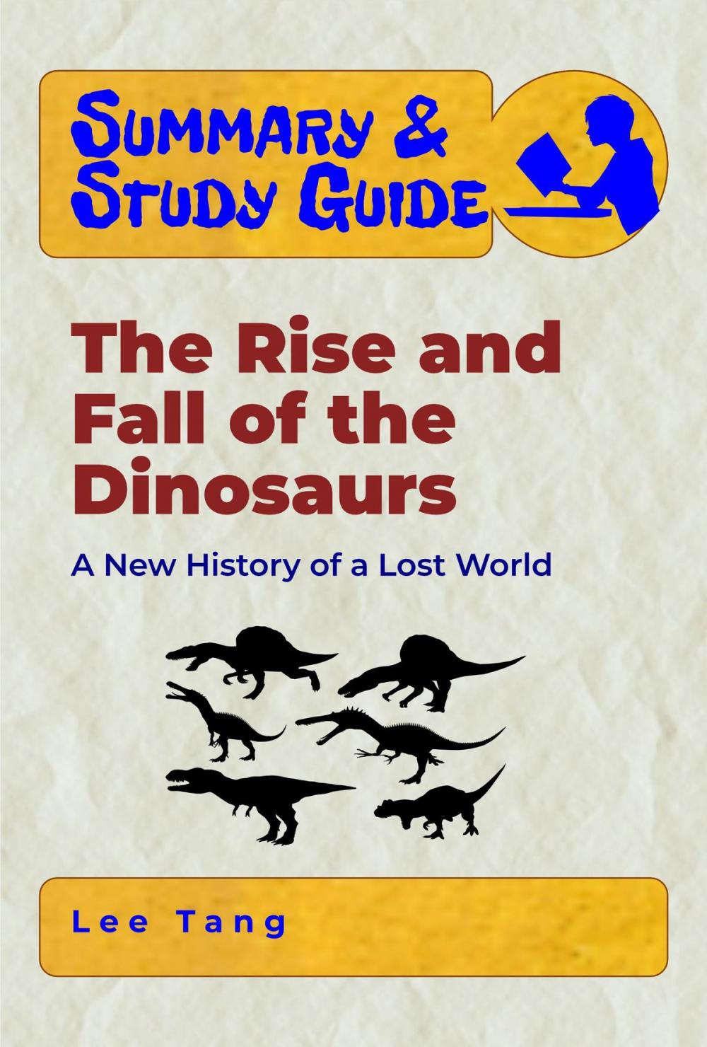 Big bigCover of Summary & Study Guide - The Rise and Fall of the Dinosaurs