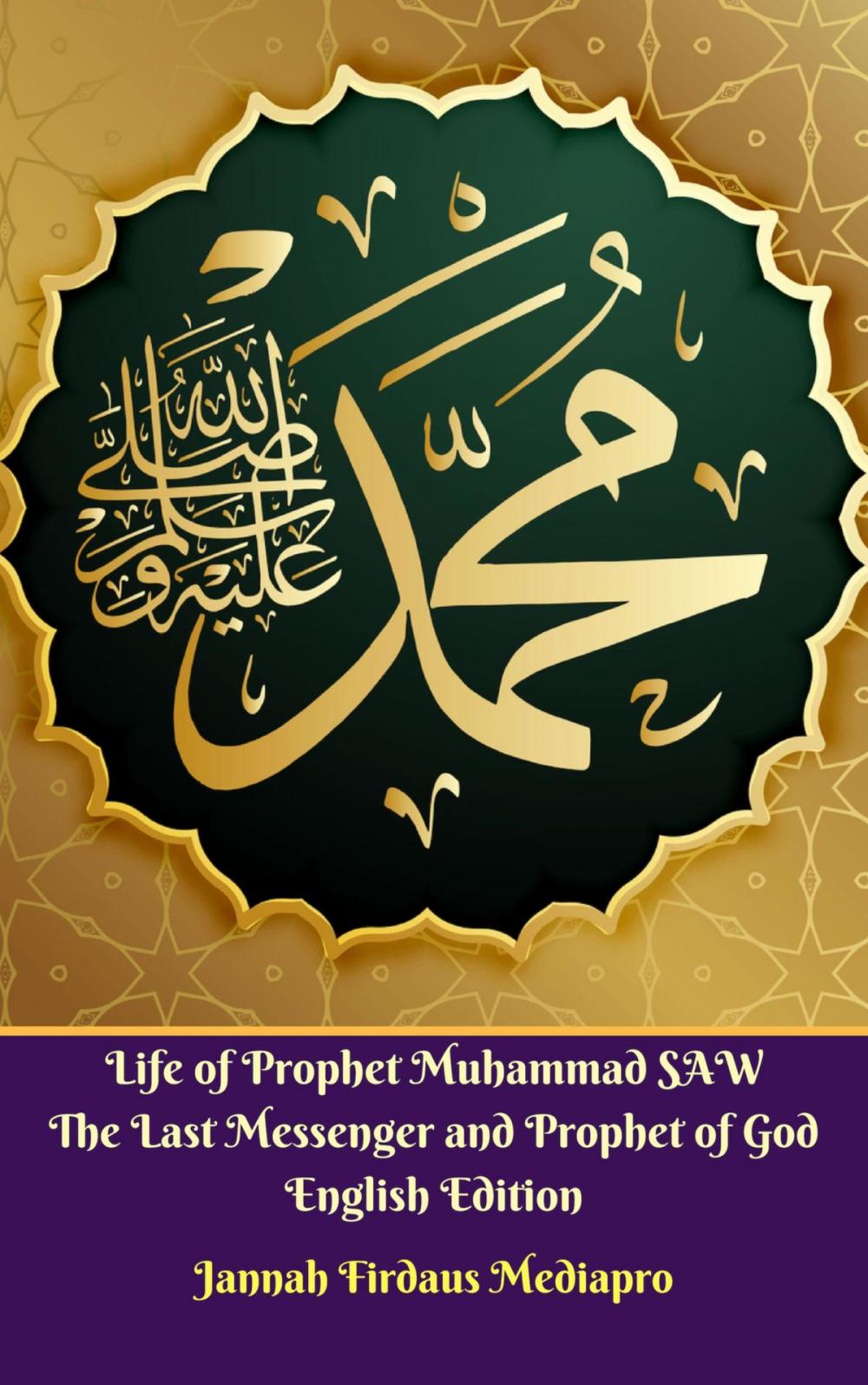 Big bigCover of Life of Prophet Muhammad SAW The Last Messenger and Prophet of God English Edition
