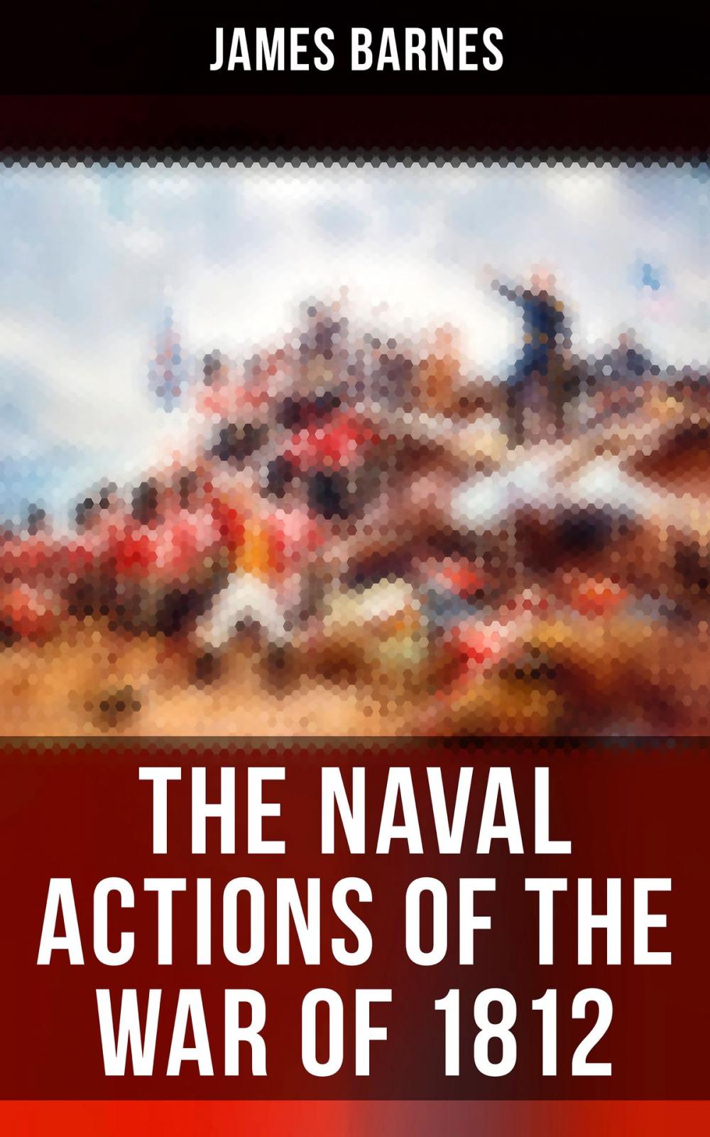 Big bigCover of The Naval Actions of the War of 1812