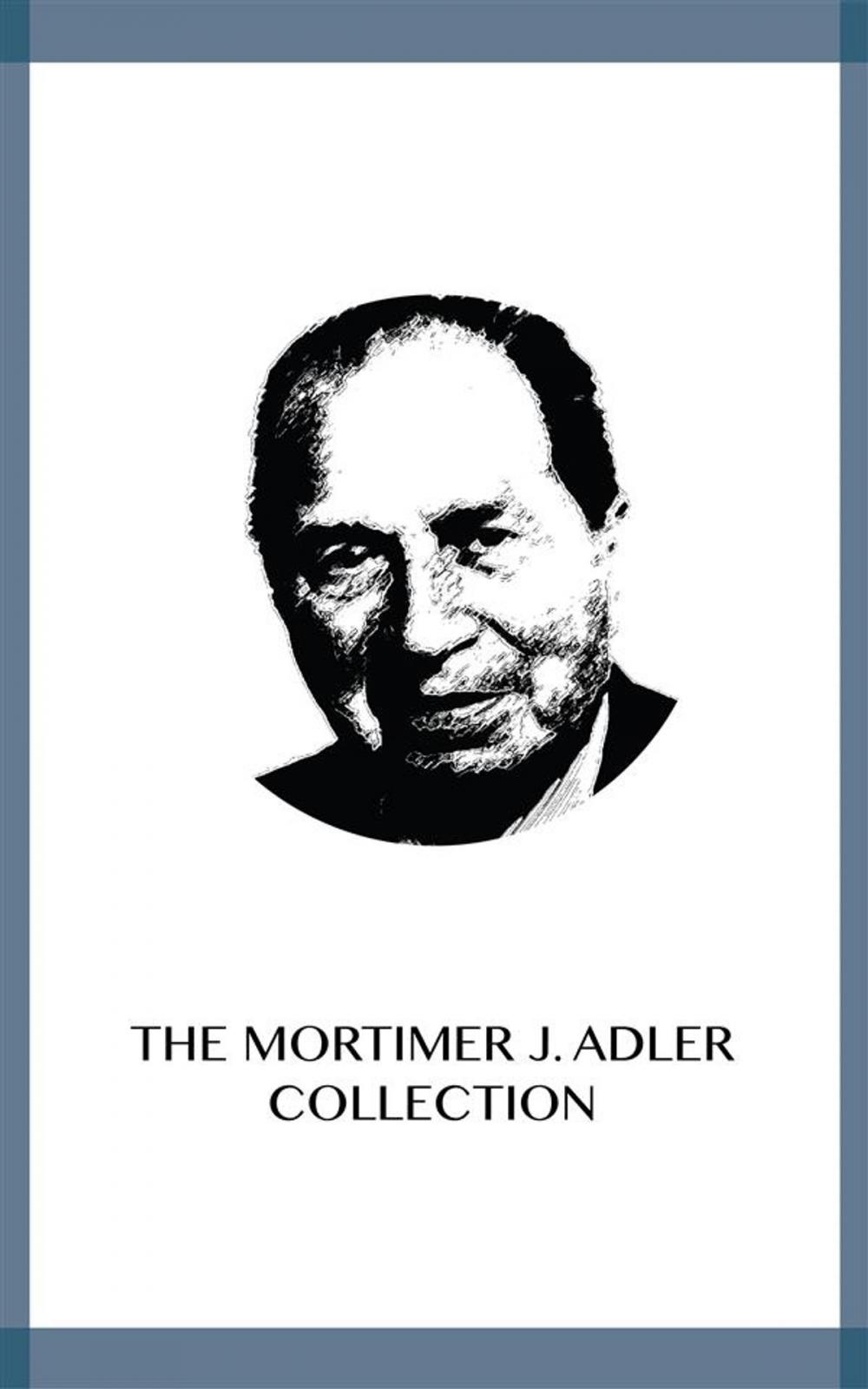 Big bigCover of The Mortimer J. Adler Collection