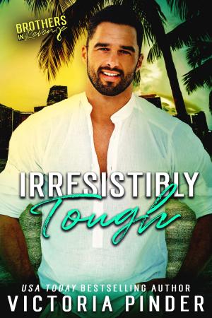 Cover of the book Irresistibly Tough by Victoria Pinder