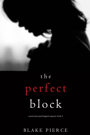 Cover of the book The Perfect Block (A Jessie Hunt Psychological Suspense Thriller—Book Two) by Marrilynn Larew