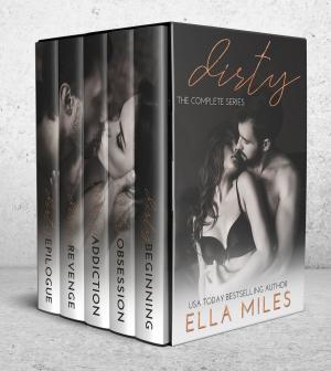 Cover of the book Dirty: The Complete Series by Ella Miles