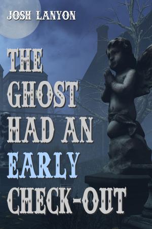 Cover of the book The Ghost Had an Early Check-out by Josh Lanyon