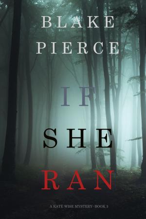 Cover of the book If She Ran (A Kate Wise Mystery—Book 3) by Jay Kaplan