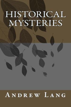 Cover of the book Historical Mysteries by Anna Cathrine Green