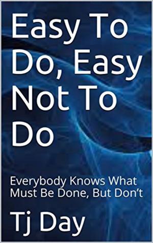 Cover of the book Easy To Do, Easy Not To Do by Tj Day