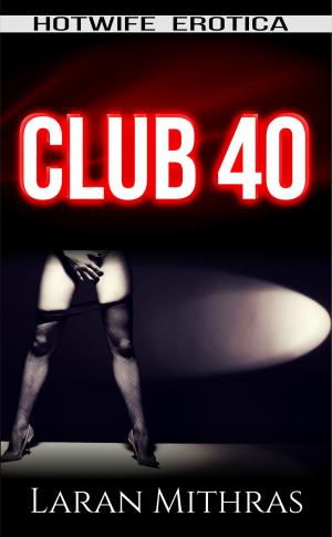 Cover of the book Club 40 by Laran Mithras