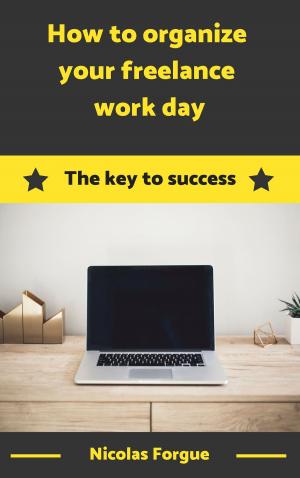 Cover of the book How well organized your freelance work day by Brian Kelly