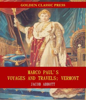 Cover of the book Marco Paul's Voyages and Travels; Vermont by Andrew Lang