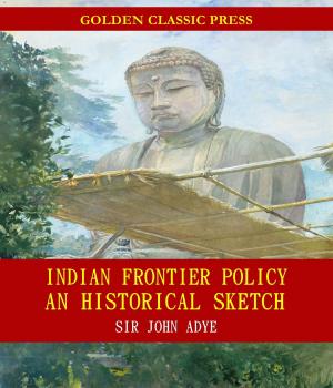 Book cover of Indian Frontier Policy; an historical sketch