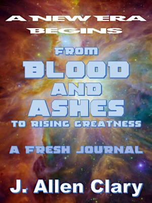Cover of the book From Blood andAshes to Rising Greatness: A Fresh Journal by H.L. Osterman