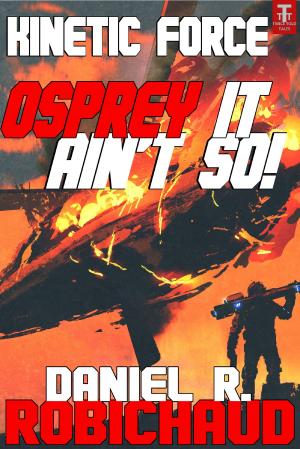 Cover of the book OSPREY It Ain't So! by C. C. Blake, Daniel R. Robichaud, Kaysee Renee Robichaud