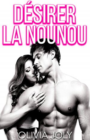Cover of the book Désirer la Nounou by Priscilla Shaw
