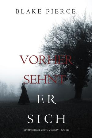 Book cover of Vorher Sehnt Er Sich (Ein Mackenzie White Mystery—Buch 10)