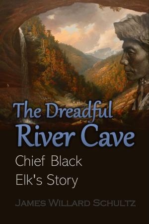 Cover of The Dreadful River Cave: Chief Black Elk's Story (1920)