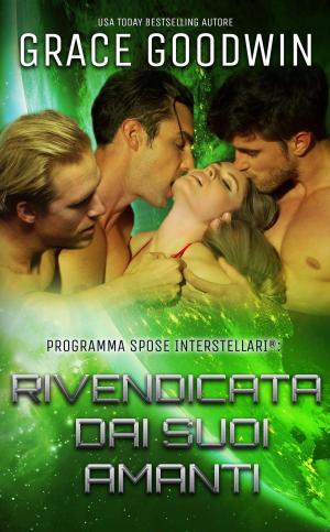 Cover of the book Rivendicata dai suoi amanti by Grace Goodwin