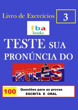 Cover of the book TESTE A SUA PRONÚNCIA DO INGLÊS - Livro de Exercícios 3 - Letra A by Amie McCracken