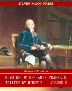 Cover of the book Memoirs of Benjamin Franklin; Written by Himself by Harmony Raines
