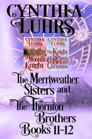 Cover of the book Merriweather Sisters and Thornton Brothers Books 11-12 by Cynthia Luhrs